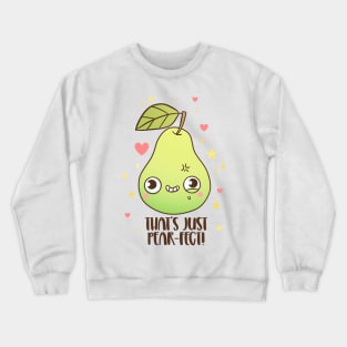 That's just pear-fect! A funny and cute fruit pun Crewneck Sweatshirt